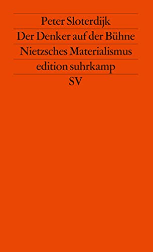 Der Denker auf der Bühne: Nietzsches Materialismus (edition suhrkamp) von Suhrkamp Verlag AG